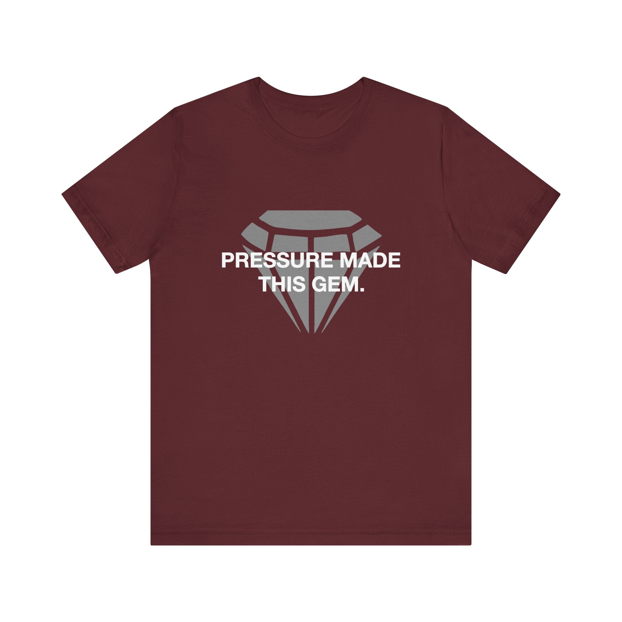 Pressure Made This Gem Unisex Short Sleeve T- Shirt In Different Color Options