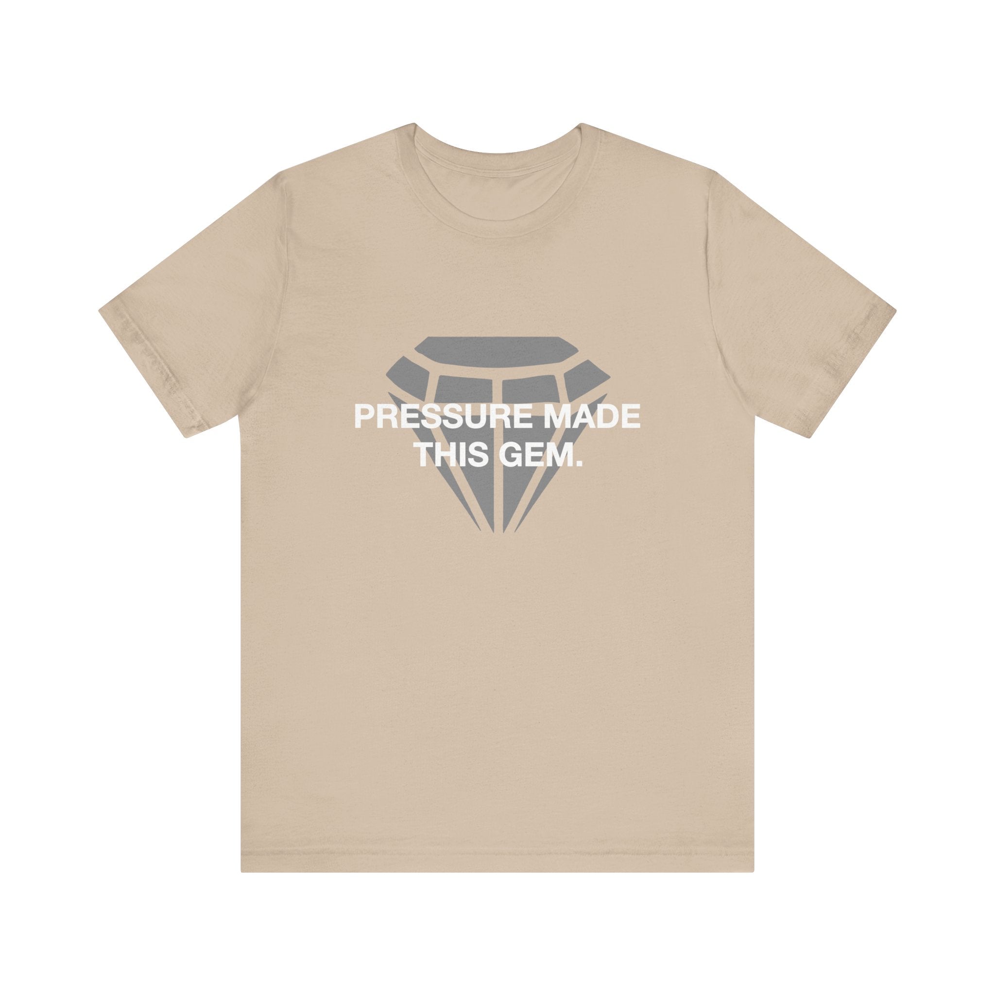 Pressure Made This Gem Unisex Short Sleeve T- Shirt In Different Color Options