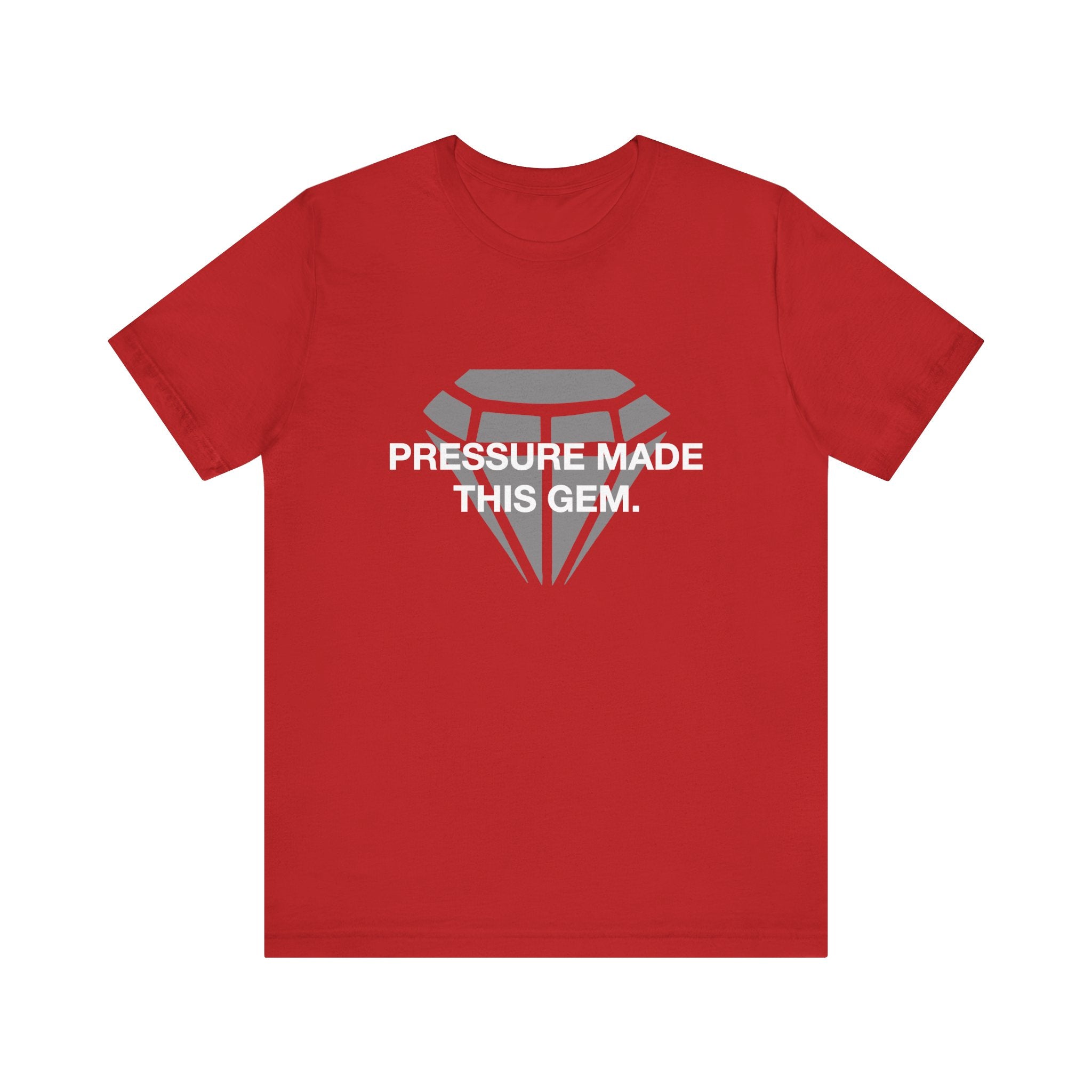 Pressure Made This Gem Unisex Short Sleeve T- Shirt In Different Color Options