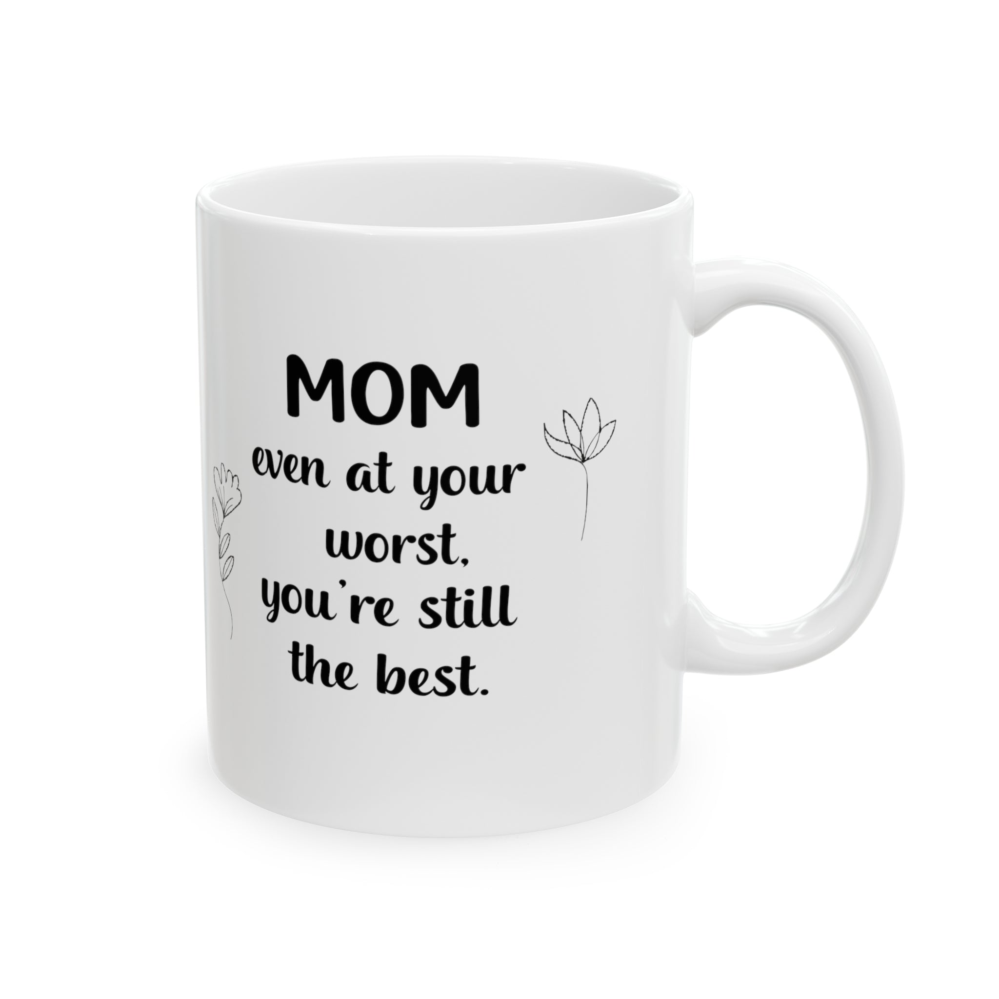 Best Mom Ever White Mug - Your Faithful Treasure